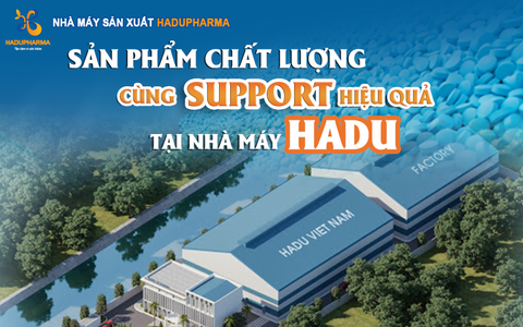 SẢN PHẨM CHẤT LƯỢNG CÙNG SUPPORT HIỆU QUẢ TẠI NHÀ MÁY HADU