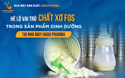 HÉ LỘ VAI TRÒ CHẤT XƠ FOS TRONG SẢN PHẨM DINH DƯỠNG TẠI NHÀ MÁY HADU