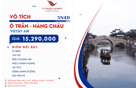 TRUNG QUỐC: VÔ TÍCH - Ô TRẤN - HÀNG CHÂU - BAY VIETJET AIR