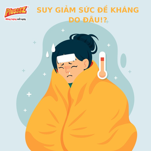 Suy giảm sức đề kháng do đâu?