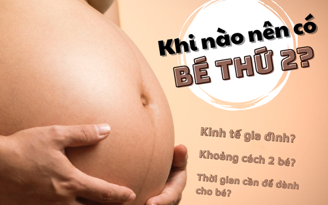 KHI NÀO THÌ PHÙ HỢP ĐỂ SINH EM BÉ THỨ HAI?  KHOẢNG CÁCH THỜI GIAN GIỮA CÁC LẦN SINH LÀ BAO NHIÊU?