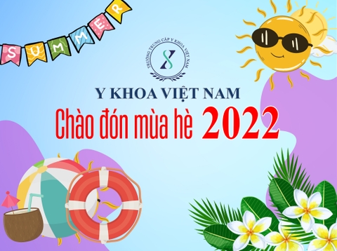CÙNG Y KHOA VIỆT NAM CHÀO ĐÓN MÙA HÈ 2022 CÙNG Y KHOA VIỆT NAM CHÀO ĐÓN MÙA HÈ 2022