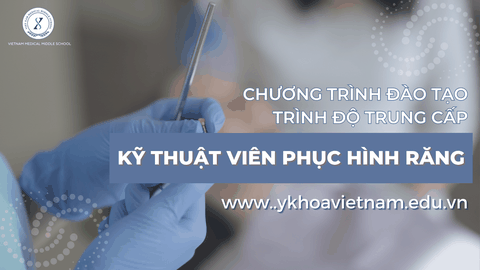 HỆ TRUNG CẤP - KỸ THUẬT VIÊN PHỤC HÌNH RĂNG