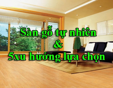 5 Xu hướng sử dụng sàn gỗ tự nhiên