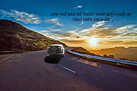 LÀM THẾ NÀO ĐỂ THOÁT KHỎI MỘT CHIẾC XE TREO TRÊN VÁCH ĐÁ