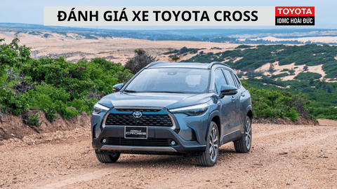 Đánh giá chi tiết Toyota Cross - Thông số kỹ thuật - Khả năng vận hành