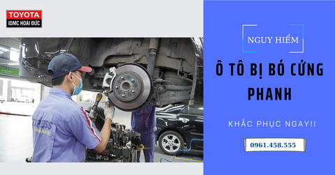 5 LÝ DO VÀ CÁCH KHẮC PHỤC KHI Ô TÔ BỊ BÓ CỨNG PHANH