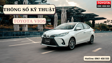 THÔNG SỐ KỸ THUẬT TOYOTA VIOS 2022 : KÍCH THƯỚC, ĐỘNG CƠ, TIỆN ÍCH....