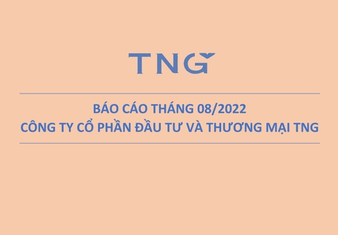 TNG: DOANH THU THÁNG 8 NĂM 2022 ĐẠT 696 TỶ VNĐ