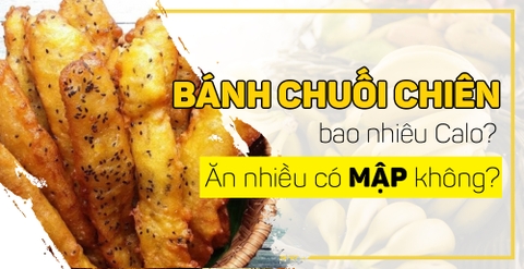 Bánh chuối chiên bao nhiêu calo? Ăn nhiều có mập không?