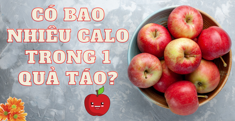 Có bao nhiêu calo trong 1 quả táo? Giảm cân hiệu quả với táo