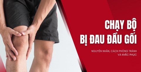 Chạy bộ bị đau đầu gối: Nguyên nhân, cách phòng tránh và khắc phục