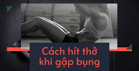 Hướng dẫn cách hít thở khi gập bụng đúng cách từ HLV thể hình chuyên nghiệp