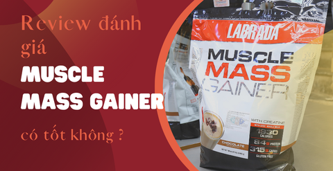 Review đánh giá Muscle Mass Gainer có tốt không?