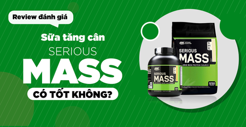 Review đánh giá sữa tăng cân Serious Mass có tốt không?