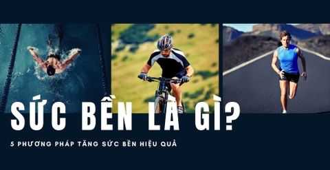 Sức bền là gì? 5 phương pháp tăng sức bền trong khi tập thể thao