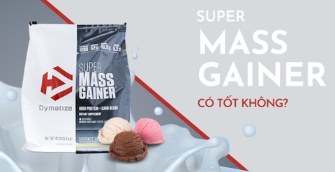 Review đánh giá sữa tăng cân Super Mass Gainer có tốt không?