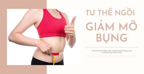 Tư thế ngồi giảm mỡ bụng chuẩn nhất tạm biệt vòng eo bánh mì