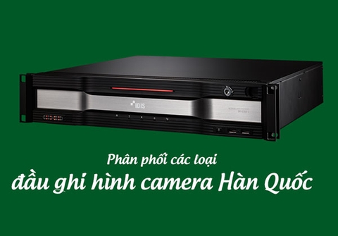 Phân phối các loại đầu ghi hình camera Hàn Quốc