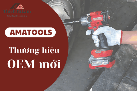 Amaxtools - Thương hiệu OEM mới đang hoạt động rất tích cực