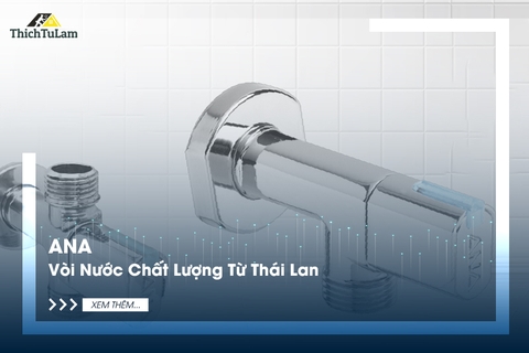 Ana - Vòi Nước Chất Lượng Từ Thái Lan