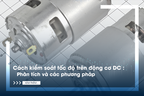Cách kiểm soát tốc độ trên động cơ DC: Phân tích và các phương pháp