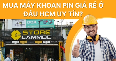 Mua máy khoan pin giá rẻ ở đâu HCM uy tín?