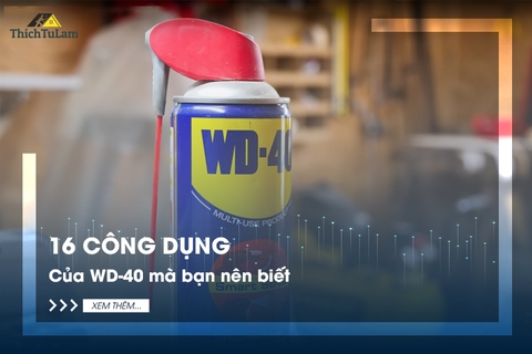 16 Công dụng của WD-40 mà bạn nên biết