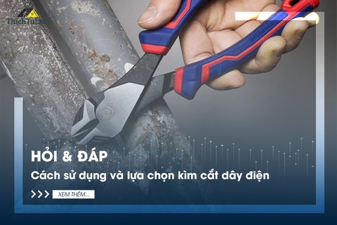 Cách sử dụng và lựa chọn kìm cắt dây điện