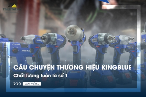 Câu chuyện thương hiệu: Kingblue - Chất lượng luôn là số 1