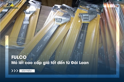 Fulco - Mỏ lết cao cấp giá tốt đến từ Đài Loan