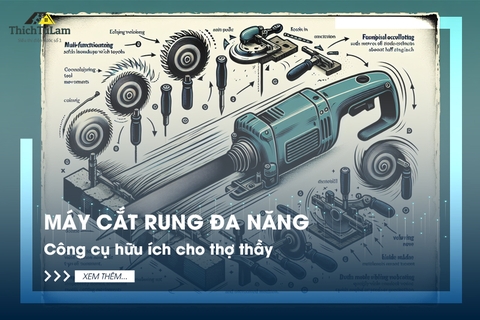 Máy cắt rung đa năng: Công cụ hữu ích cho thợ thầy