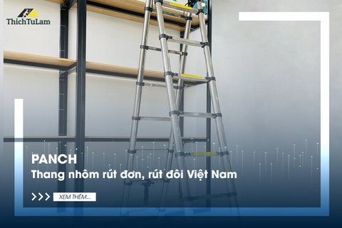 Panch - Thang nhôm rút đơn, rút đôi Việt Nam