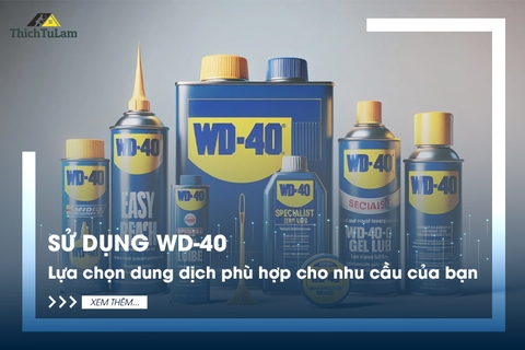 Sử dụng WD-40: Lựa chọn dung dịch phù hợp cho nhu cầu của bạn
