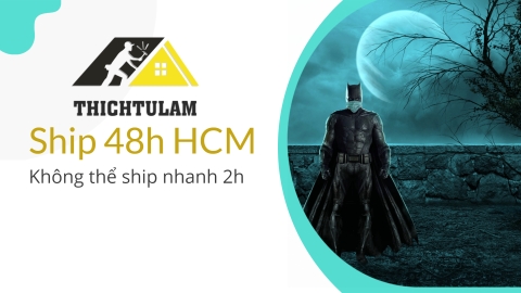 Không thể Ship nhanh 2h HCM nhưng vẫn ship được 48h