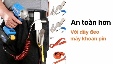 Hướng dẫn sử dụng máy khoan an toàn hơn với dây đeo máy khoan pin
