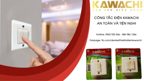 CÔNG TẮC ĐIỆN KAWACHI - AN TOÀN VÀ TIỆN NGHI CÔNG TẮC ĐIỆN KAWACHI - AN TOÀN VÀ TIỆN NGHI