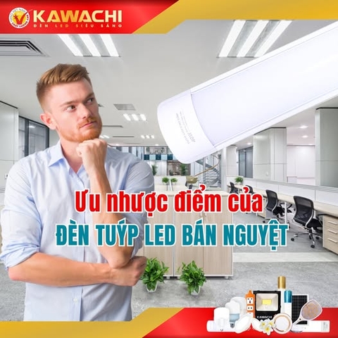 ƯU NHƯỢC ĐIỂM CỦA ĐÈN TUÝP LED BÁN NGUYỆT ƯU NHƯỢC ĐIỂM CỦA ĐÈN TUÝP LED BÁN NGUYỆT