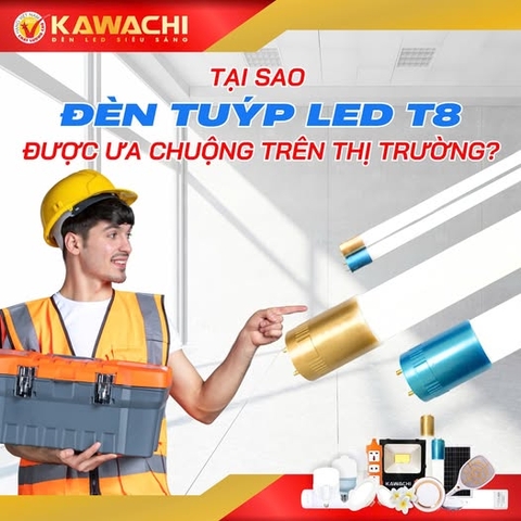 TẠI SAO ĐÈN TUÝP LED T8 ĐƯỢC ƯA CHUỘNG TRÊN THỊ TRƯỜNG TẠI SAO ĐÈN TUÝP LED T8 ĐƯỢC ƯA CHUỘNG TRÊN THỊ TRƯỜNG