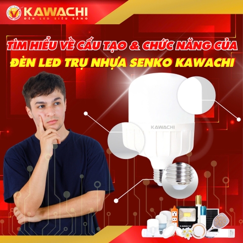 TÌM HIỂU VỀ CẤU TẠO VÀ CHỨC NĂNG CỦA ĐÈN LED TRỤ NHỰA SENKO TÌM HIỂU VỀ CẤU TẠO VÀ CHỨC NĂNG CỦA ĐÈN LED TRỤ NHỰA SENKO