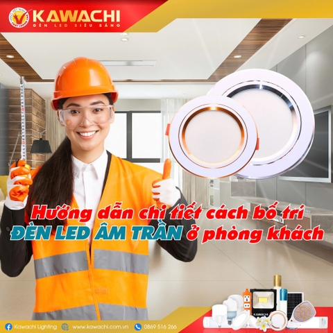 HƯỚNG DẪN CHI TIẾT CÁCH BỐ TRÍ ĐÈN LED ÂM TRẦN Ở PHÒNG KHÁCH HƯỚNG DẪN CHI TIẾT CÁCH BỐ TRÍ ĐÈN LED ÂM TRẦN Ở PHÒNG KHÁCH