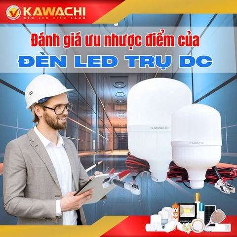 ĐÁNH GIÁ ƯU NHƯỢC ĐIỂM CỦA ĐÈN LED TRỤ DC  ĐÁNH GIÁ ƯU NHƯỢC ĐIỂM CỦA ĐÈN LED TRỤ DC