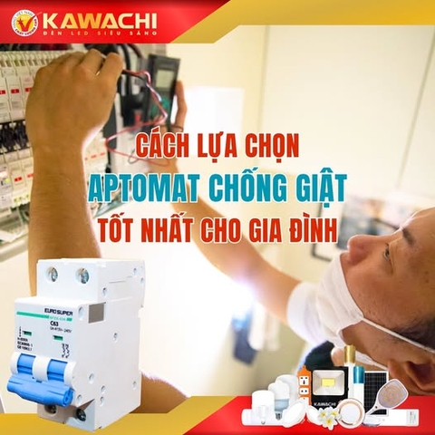 CÁCH LỰA CHỌN APTOMAT CHỐNG GIẬT TỐT NHẤT CHO GIA ĐÌNH CÁCH LỰA CHỌN APTOMAT CHỐNG GIẬT TỐT NHẤT CHO GIA ĐÌNH