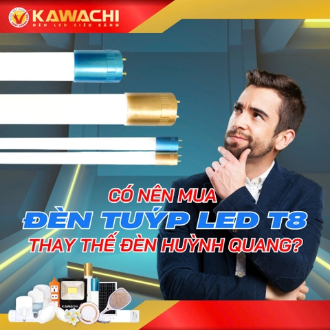 CÓ NÊN MUA ĐÈN TUÝP LED T8 THAY THẾ ĐÈN HUỲNH QUANG? CÓ NÊN MUA ĐÈN TUÝP LED T8 THAY THẾ ĐÈN HUỲNH QUANG?