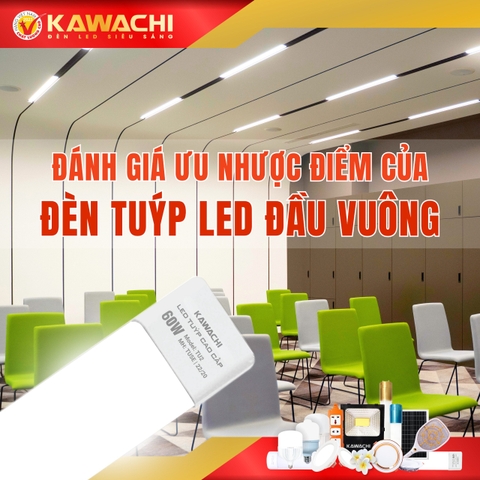 ĐÁNH GIÁ ƯU NHƯỢC ĐIỂM CỦA ĐÈN TUÝP LED ĐẦU VUÔNG