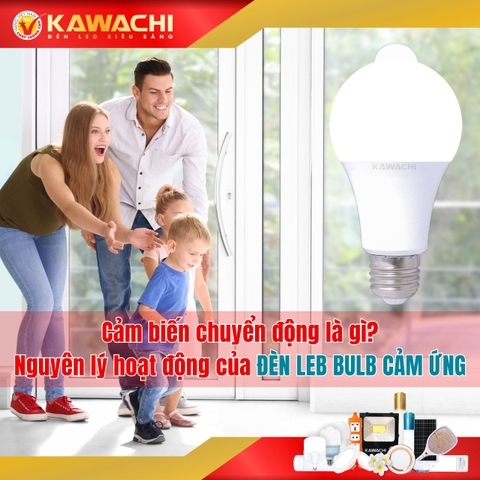CẢM BIẾN CHUYỂN ĐỘNG LÀ GÌ? NGUYÊN LÝ HOẠT ĐỘNG CỦA ĐÈN LED BULB CẢM ỨNG CẢM BIẾN CHUYỂN ĐỘNG LÀ GÌ? NGUYÊN LÝ HOẠT ĐỘNG CỦA ĐÈN LED BULB CẢM ỨNG