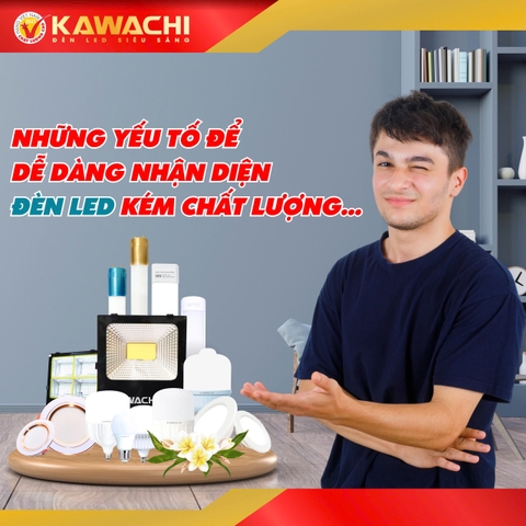 NHỮNG YẾU TỐ ĐỂ DỄ DÀNG NHẬN DIỆN ĐÈN LED KÉM CHẤT LƯỢNG NHỮNG YẾU TỐ ĐỂ DỄ DÀNG NHẬN DIỆN ĐÈN LED KÉM CHẤT LƯỢNG
