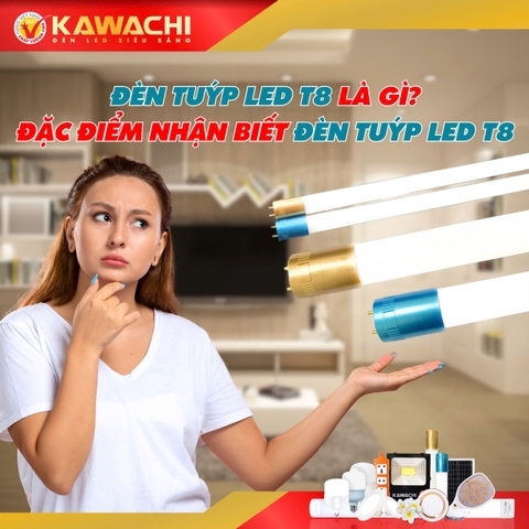 ĐÈN TUÝP LED T8 LÀ GÌ? ĐẶC ĐIỂM NHẬN BIẾT ĐÈN TUÝP LED T8  ĐÈN TUÝP LED T8 LÀ GÌ? ĐẶC ĐIỂM NHẬN BIẾT ĐÈN TUÝP LED T8