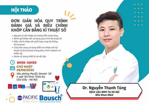 Hội thảo "ĐƠN GIẢN HÓA QUY TRÌNH ĐÁNH GIÁ VÀ ĐIỀU CHỈNH KHỚP CẮN BẰNG KĨ THUẬT SỐ"