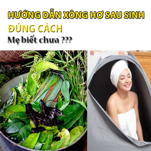 Hướng dẫn xông hơ sau sinh đúng cách! Mẹ đã biết chưa?